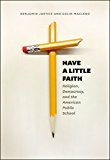 Have a Little Faith Religion, Democracy, and the American Public School  9780226400457 Front Cover
