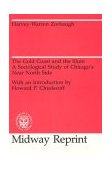 Gold Coast and the Slum A Sociological Study of Chicago&#39;s near North Side