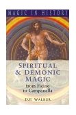Spiritual and Demonic Magic From Ficino to Campanella  9780271020457 Front Cover