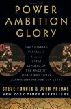 Power Ambition Glory The Stunning Parallels Between Great Leaders of the Ancient World and Today ... and the Lessons You Can Learn cover art