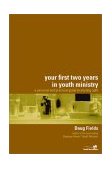 Your First Two Years in Youth Ministry A Personal and Practical Guide to Starting Right 2002 9780310240457 Front Cover