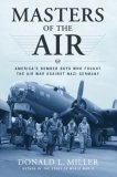 Masters of the Air America's Bomber Boys Who Fought the Air War Against Nazi Germany 2007 9780743235457 Front Cover