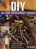 DIY and Home Improvements Handbook A Complete Step-by-Step Manual with over 800 Photographs and Diagrams 2005 9780754815457 Front Cover