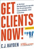 Get Clients Now! A 28-Day Marketing Program for Professionals, Consultants, and Coaches cover art