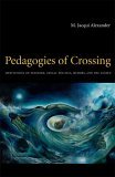 Pedagogies of Crossing Meditations on Feminism, Sexual Politics, Memory, and the Sacred