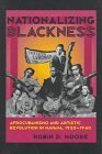 Nationalizing Blackness Afrocubanismo and Artistic Revolution in Havana, 1920-1940 cover art