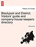 Blackpool and District Visitors' Guide and Company-House Keepers Directory 2011 9781241361457 Front Cover