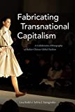 Fabricating Transnational Capitalism A Collaborative Ethnography of Italian-Chinese Global Fashion  9781478000457 Front Cover