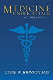 Medicine under Attack and Other Essays 2013 9781479793457 Front Cover