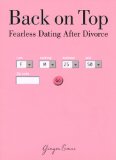 Back on Top Fearless Dating after Divorce 2009 9781599215457 Front Cover