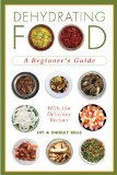 Dehydrating Food A Beginner's Guide 2010 9781602399457 Front Cover