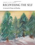 Recovering the Self A Journal of Hope and Healing (Vol. IV, No. 1) -- Focus on Abuse Recovery 2012 9781615991457 Front Cover