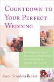 Countdown to Your Perfect Wedding From Engagement Ring to Honeymoon, a Week-By-Week Guide to Planning the Happiest Day of Your Life 2006 9780312348458 Front Cover