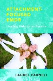 Attachment Focused Emdr Healing Relational Trauma  9780393707458 Front Cover