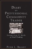 Diary of a Professional Commodity Trader Lessons from 21 Weeks of Real Trading  9780470521458 Front Cover