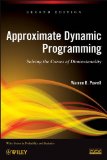 Approximate Dynamic Programming Solving the Curses of Dimensionality