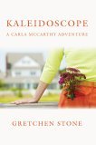 Kaleidoscope A Carla Mccarthy Adventure 2006 9780595387458 Front Cover
