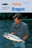 Fishing Oregon An Angler's Guide to Top Fishing Spots 2nd 2008 9780762741458 Front Cover