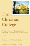 Christian College A History of Protestant Higher Education in America cover art