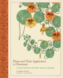 Plants and Their Application to Ornament A Nineteenth-Century Design Primer 2007 9780811861458 Front Cover