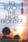 To Reach the High Frontier A History of U. S. Launch Vehicles  9780813122458 Front Cover