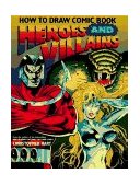 How to Draw Comic Book Heroes and Villains 1995 9780823022458 Front Cover