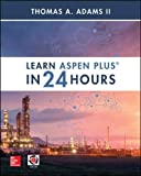 Learn Aspen Plus in 24 Hours  9781260116458 Front Cover