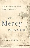 Mercy Prayer The One Prayer Jesus Always Answers 2013 9781400204458 Front Cover