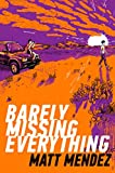 Barely Missing Everything  9781534404458 Front Cover