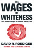 Wages of Whiteness Race and the Making of the American Working Class