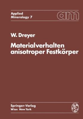 Materialverhalten Anisotroper Festkorper Thermische und Elektrische Eigenschaften ein Beitrag Zur Angewandten Mineralogie 2012 9783709183458 Front Cover