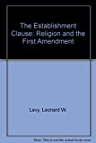 Establishment Clause : Religion and the First Amendment 1st 9780028972459 Front Cover