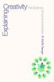 Explaining Creativity The Science of Human Innovation  9780195304459 Front Cover
