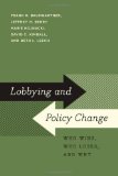 Lobbying and Policy Change Who Wins, Who Loses, and Why