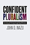 Confident Pluralism Surviving and Thriving Through Deep Difference  9780226365459 Front Cover