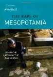 Rape of Mesopotamia Behind the Looting of the Iraq Museum cover art