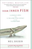 Your Inner Fish A Journey into the 3. 5-Billion-Year History of the Human Body
