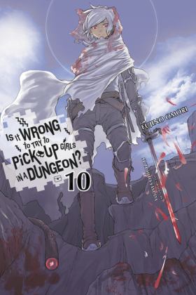 Is It Wrong to Try to Pick up Girls in a Dungeon?, Vol. 10 (light Novel)  9780316442459 Front Cover