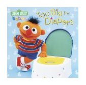 Too Big for Diapers (Sesame Street) 2000 9780375810459 Front Cover
