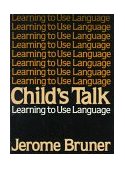 Child's Talk Learning to Use Language 1985 9780393953459 Front Cover