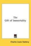 Gift of Immortality 2007 9780548003459 Front Cover