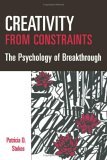 Creativity from Constraints The Psychology of Breakthrough