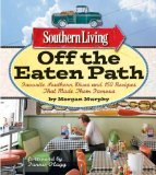 Southern Living off the Eaten Path Favorite Southern Dives and 150 Recipes That Made Them Famous 1st 2011 9780848734459 Front Cover