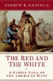 Red and the White A Family Saga of the American West  9780871404459 Front Cover