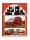 Building Small Barns, Sheds and Shelters  cover art