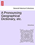 Pronouncing Geographical Dictionary, Etc 2011 9781240913459 Front Cover
