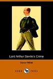 Lord Arthur Savile's Crime and Other Sto 2005 9781406502459 Front Cover