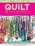 Quilt with Tula and Angela A Start-To-Finish Guide to Piecing and Quilting Using Color and Shape  9781440245459 Front Cover