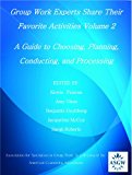 Group Work Experts Share Their Favorite Activities: A Guide to Choosing, Planning, Conducting, and Processing  9781556203459 Front Cover