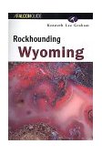 Rockhounding Wyoming 1996 9781560444459 Front Cover